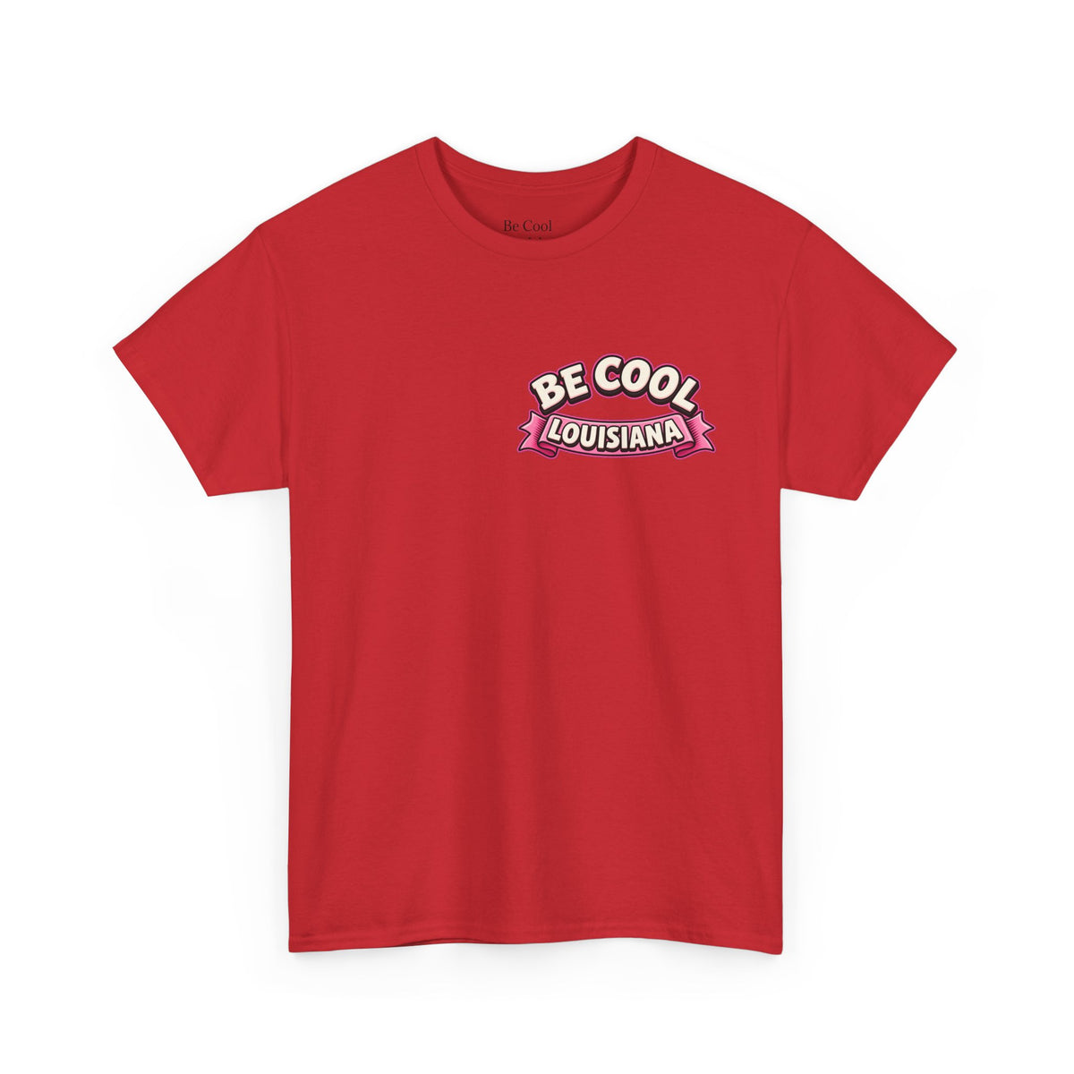 Be Cool Louisiana Classic valeintines T-Shirt