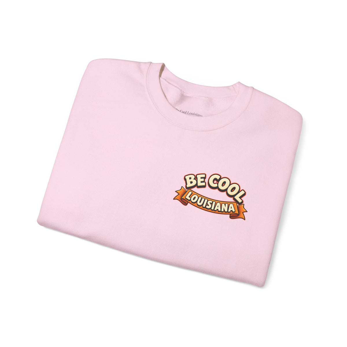 Unisex Be Cool Louisiana Classic Sweatshirt