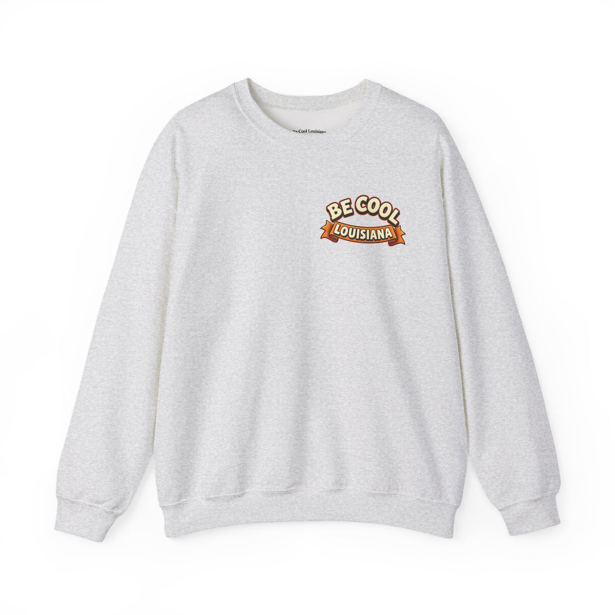 Unisex Be Cool Louisiana Classic Sweatshirt