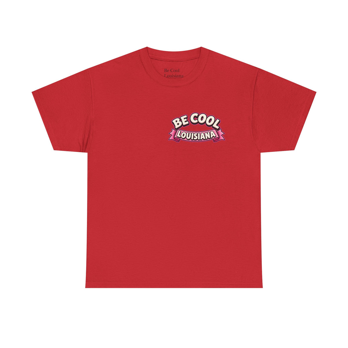 Be Cool Louisiana Classic valeintines T-Shirt