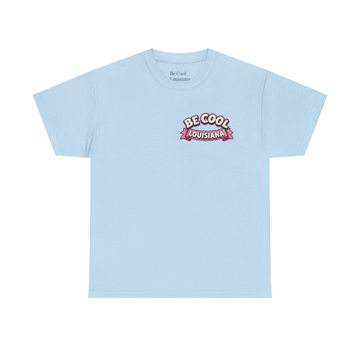 Be Cool Louisiana Valeintines T-Shirt