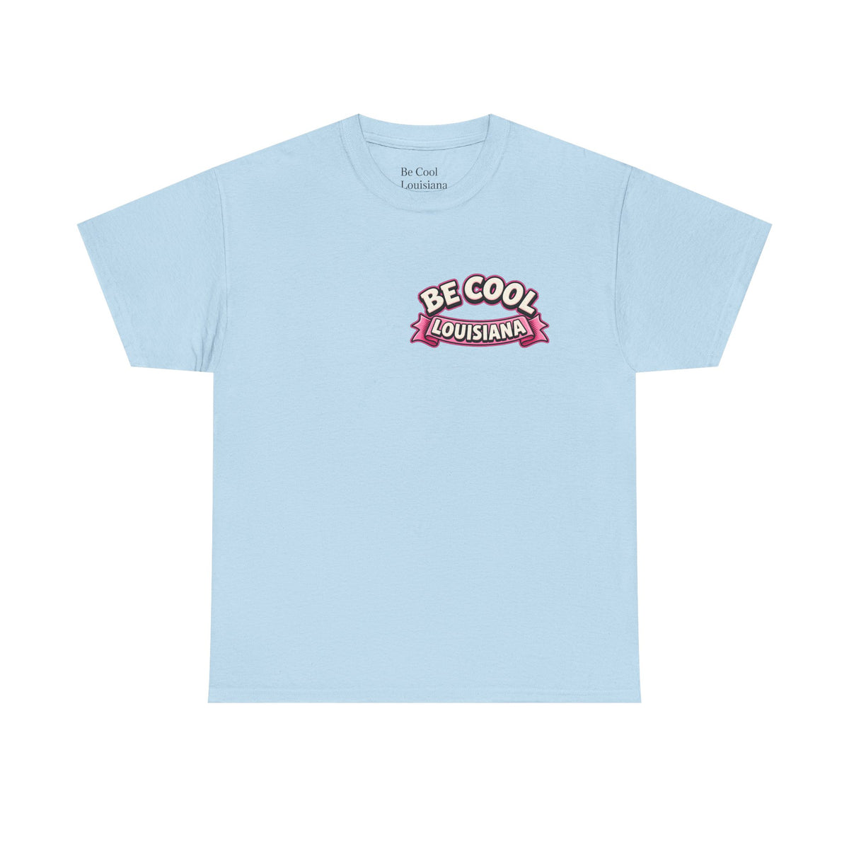 Be Cool Louisiana Classic valeintines T-Shirt